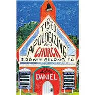 Tired of Apologizing for a Church I Don't Belong To by Lillian Daniel, 9781455595907