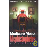 Medicare Meets Mephistopheles by Hyman, David A., 9781930865907