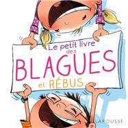 Le petit livre des blagues et rbus by Michle Lecreux; Pascal Guichard; Clia Gallais; Clmence Roux de Luze; Eric Berger, 9782035875907