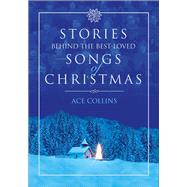 Stories Behind the Best-loved Songs of Christmas by Collins, Ace, 9780310115908