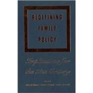 Redefining Family Policy Implications for the 21st Century by Mercier, Joyce M.; Garasky, Steven B.; Shelley, Mack C., 9780813825908