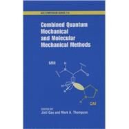 Combined Quantum Mechanical and Molecular Mechanical Methods by Gao, Jiali; Thompson, Mark A., 9780841235908