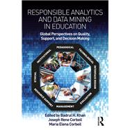 Responsible Analytics and Data Mining in Education: Global Perspectives on Quality, Support, and Decision-Making by Khan; Badrul H., 9781138305908