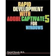 Rapid Development With Adobe Captivate 5 for Windows by Novak, Daniel; Burkart, Mary, 9781453745908