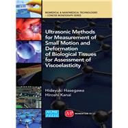 Ultrasonic Methods for Measurement of Small Motion and Deformation of Biological Tissues for Assessment of Viscoelasticity by Hasegawa, Hideyuki; Kanai, Hiroshi, 9781606505908