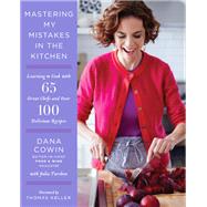 Mastering My Mistakes in the Kitchen by Cowin, Dana; Turshen, Julia (CON), 9780062305909