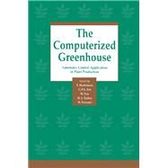 The Computerized Greenhouse: Automatic Control Application in Plant Production by Hashimoto, Yasushi; Bot, Gerard P. A.; Day, W.; Tantau, H. J. (CON), 9780123305909