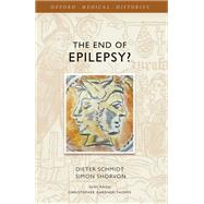 The End of Epilepsy? A history of the modern era of epilepsy research 1860-2010 by Schmidt, Dieter; Shorvon, Simon, 9780198725909