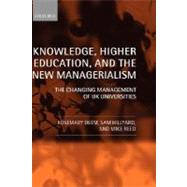 Knowledge, Higher Education, and the New Managerialism The Changing Management of UK Universities by Deem, Rosemary; Hillyard, Sam; Reed, Michael, 9780199265909