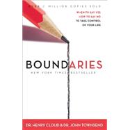 Boundaries : When to Say Yes, How to Say No, to Take Control of Your Life by Dr. Henry Cloud and  Dr. John Townsend, 9780310585909