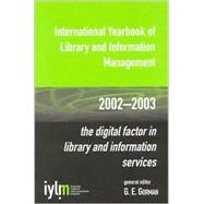 International Yearbook of Library and Information Management, 2002-2003 The Digital Factor in Library and Information Services by Gorman, G. E., 9780810845909