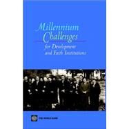 Millennium Challenges for Development and Faith Institutions : Common Leadership Challenges by Marshall, Katherine; Marsh, Richard, 9780821355909