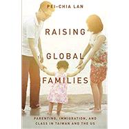 Raising Global Families by Lan, Pei-chia, 9781503605909