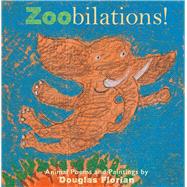 Zoobilations! Animal Poems and Paintings by Florian, Douglas; Florian, Douglas, 9781534465909