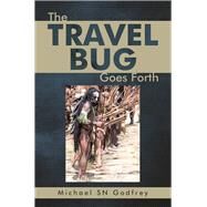The Travel Bug Goes Forth by Godfrey, Michael Sn, 9781543755909