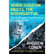 When Shadow Meets the Bodhisattva by Andrew Cohen, 9781644115909