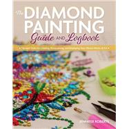 The Diamond Painting Guide and Logbook by Roberts, Jennifer, 9781681985909