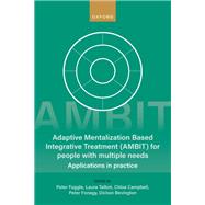 Adaptive Mentalization-Based Integrative Treatment (AMBIT) For People With Multiple Needs Applications in Practise by Fuggle, Peter; Talbot, Laura; Campbell, Chloe; Fonagy, Peter; Bevington, Dickon, 9780198855910