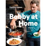 Bobby at Home Fearless Flavors from My Kitchen: A Cookbook by Flay, Bobby; Banyas, Stephanie; Jackson, Sally, 9780385345910