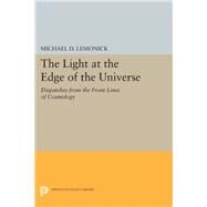 The Light at the Edge of the Universe by Lemonick, Michael D., 9780691635910