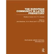 The European Community in Later Prehistory: Studies in Honour of C. F. C. Hawkes by Boardman,John;Boardman,John, 9781138805910