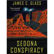 Sedona Conspiracy by James C. Glass, 9781434435910