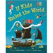 If Kids Ruled the World by Bailey, Linda; Huyck, David, 9781554535910
