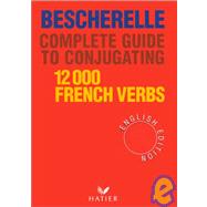 Bescherelle Vol. I : Complete Guide to Conjugating 12,000 French Verbs by Bescherelle, 9782218065910