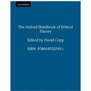 The Oxford Handbook of Ethical Theory by Copp, David, 9780195325911