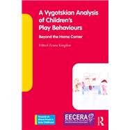 A Vygotskian Analysis of Children's Play Behaviours by Kingdon, Zenna, 9780367135911
