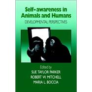 Self-Awareness in Animals and Humans: Developmental Perspectives by Edited by Sue Taylor Parker , Robert W. Mitchell , Maria L. Boccia, 9780521025911