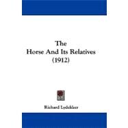 The Horse and Its Relatives by Lydekker, Richard, 9781104445911