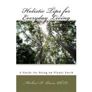 Holistic Tips for Everyday Living by Basso, Michael R., Ph.d., 9781448695911