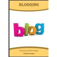 Blogging by Frazier, Charles, 9781505705911
