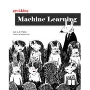 Grokking Machine Learning by Luis Serrano, 9781617295911