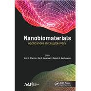 Nanobiomaterials: Applications in Drug Delivery by Sharma, PhD; Anil K., 9781771885911