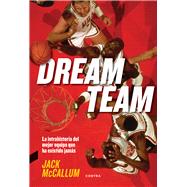Dream Team La intrahistoria del mejor equipo que ha existido jams by McCallum, Jack, 9788494745911