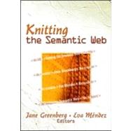 Knitting the Semantic Web by Greenberg; Jane, 9780789035912