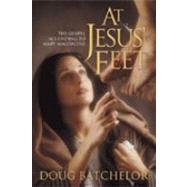 At Jesus' Feet : The Gospel According to Mary Magdalene by Batchelor, Doug, 9780828015912