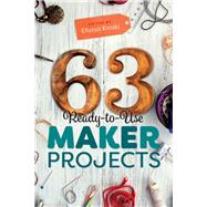 63 Ready-to-use Maker Projects by Kroski, Ellyssa, 9780838915912