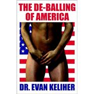 The De-balling of America by Keliher, Evan, 9780964885912