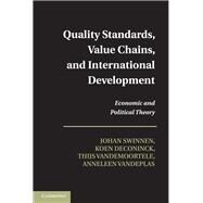 Quality Standards, Value Chains, and International Development by Swinnen, Johan; Deconinck, Koen; Vandemoortele, Thijs; Vandeplas, Anneleen, 9781107025912