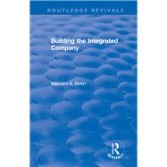 Building the Integrated Company by Birkin,Malcolm A., 9781138715912