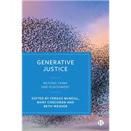Generative Justice by Fergus McNeill, Mary Corcoran and Beth Weaver, 9781529245912