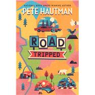 Road Tripped by Hautman, Pete, 9781534405912