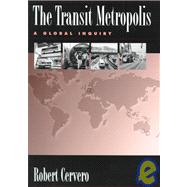 The Transit Metropolis by Cervero, Robert, 9781559635912