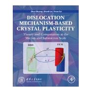 Dislocation Mechanism-based Crystal Plasticity by Zhuang, Zhuo; Liu, Zhanli; Cui, Yinan, 9780128145913