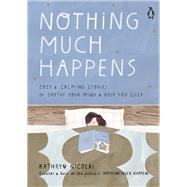 Nothing Much Happens by Nicolai, Kathryn, 9780143135913