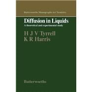 Diffusion in Liquids : A Theoretical and Experimental Study by Tyrrell, Henry John Valentine, 9780408175913
