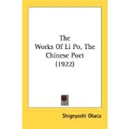 The Works Of Li Po, The Chinese Poet by Obata, Shigeyoshi, 9780548765913